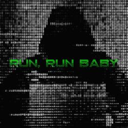 RUN, RUN BABY