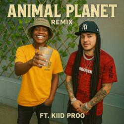 Animal Planet (feat. Kiid Proo) (Remix With Kiid Proo)