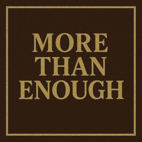 More Than Enough