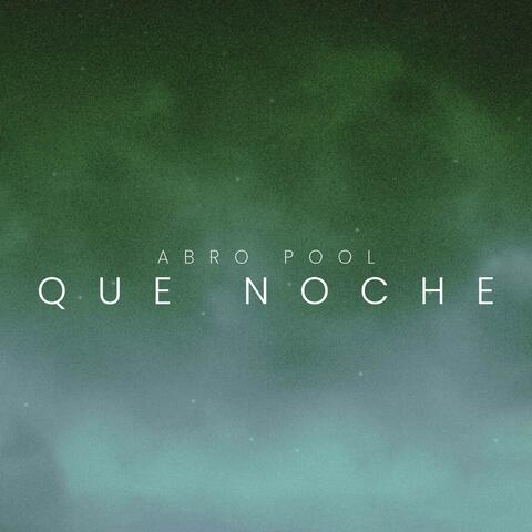 QUE NOCHE