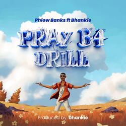 Pray B4 Drill (feat. Bhankie)