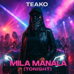 TEAKO (MILA MANALA (TONIGHT)