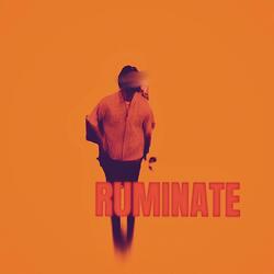 RUMINATE