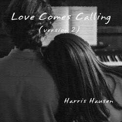 Love Comes Calling (version 2)