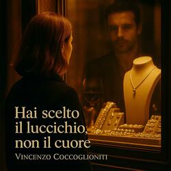 Hai scelto il luccichio non il cuore