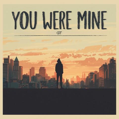 You Were Mine