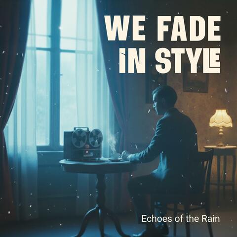 We Fade In Style