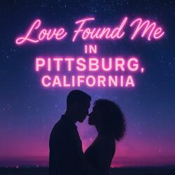 Love Found Me In Pittsburg California