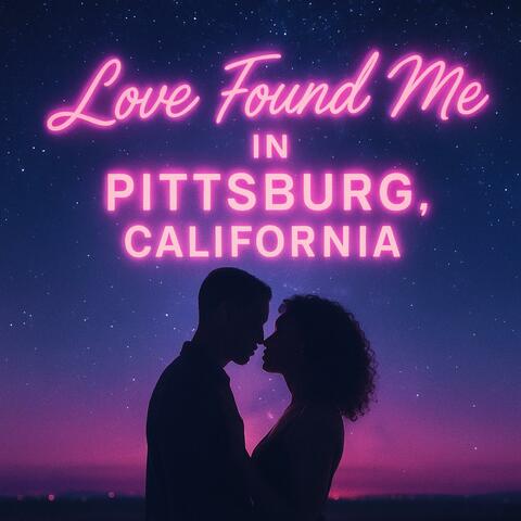 Love Found Me In Pittsburg California