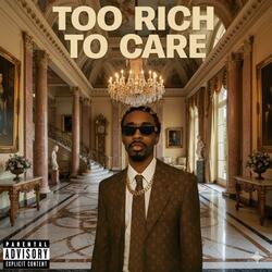 Too Rich To Care