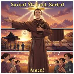 ​Oh, Xavier!　　 (The Path of the Lord)