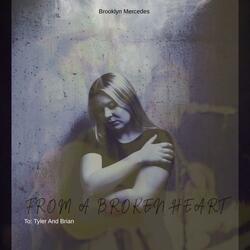 from a broken heart (To BK and Tyler)