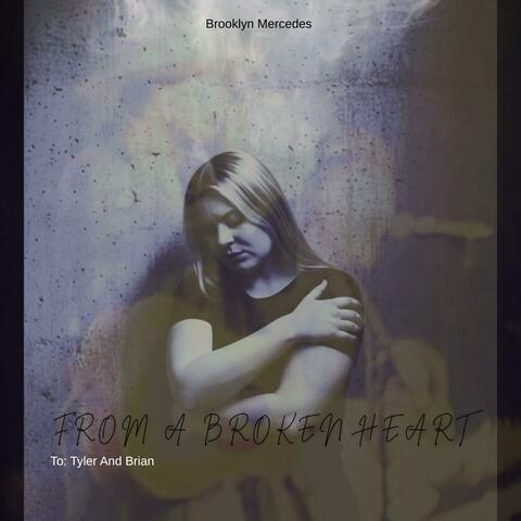 from a broken heart (To BK and Tyler)