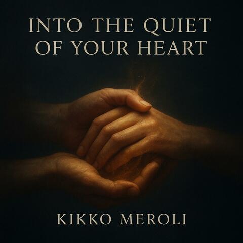INTO THE QUIET OF YOUR HEART