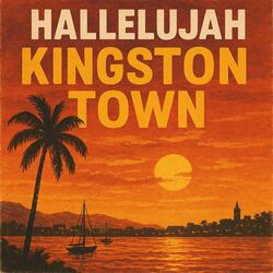 Hallelujah, Kingston Town