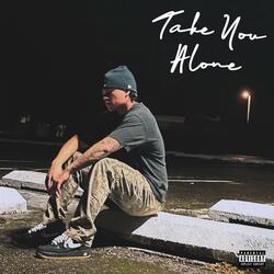 Take You Alone