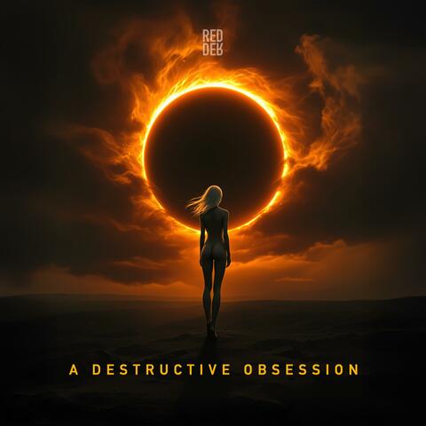 A Destructive Obsession