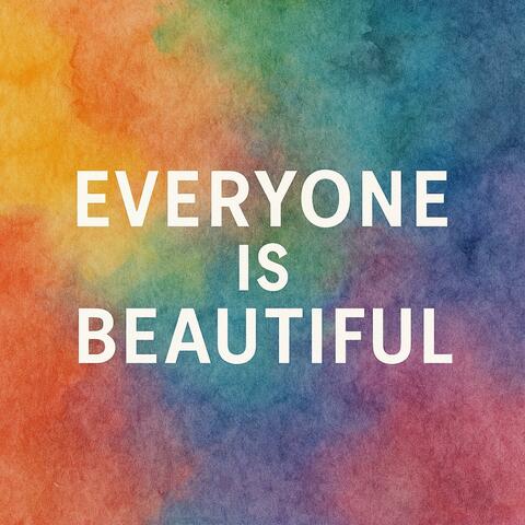 Everyone Is Beautiful