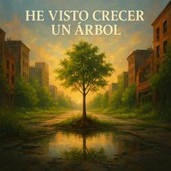 He visto crecer un árbol