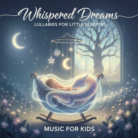 Whispered Dreams: Lullabies for Little Sleepers