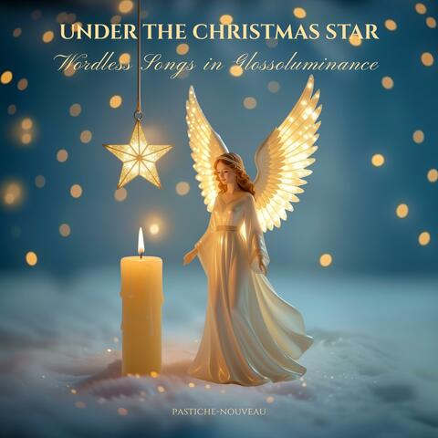 Under the Christmas Star, Wordless Songs in Glossoluminance