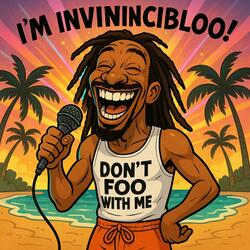 Don't Foo With Me (I'm Invinincibloo)