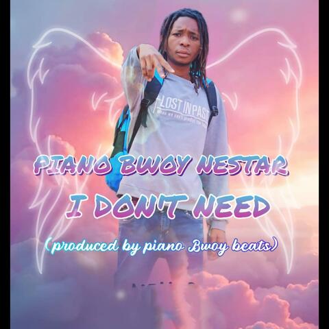 Piano Bwoy I Don't Need