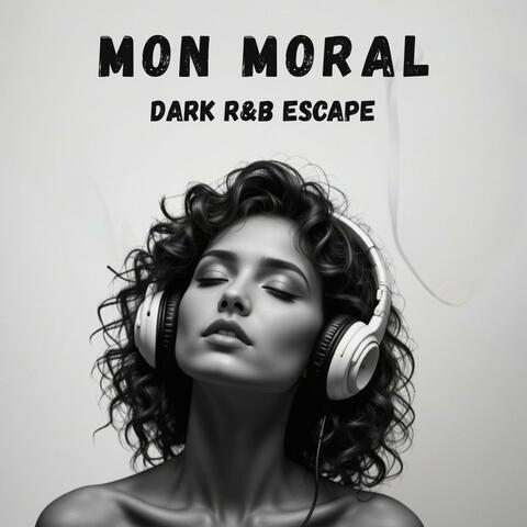 MON MORAL | DARK R&B Escape | (Acoustic)
