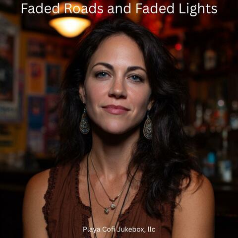 Faded Roads and Faded Lights