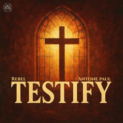 Testify (feat. Antone Paul)