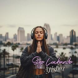 Sigo Luchando (feat. Ayish@)