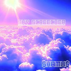SKY SCREECHER