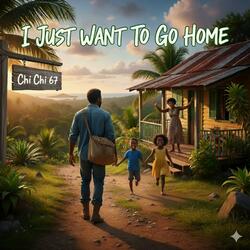 I Just Want To Go Home