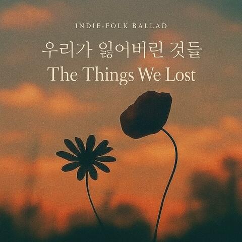 Indie-Folk Ballad 우리가 잃어버린 것들 - The Things We Lost