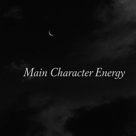 Main Character Energy