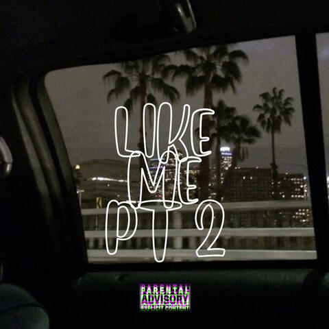 LIKE ME Pt. 2 (feat. ItsDboy)