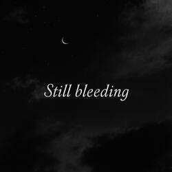 Still bleeding