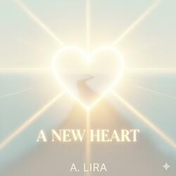 "A New Heart”