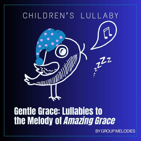 Gentle Grace: Lullabies to the Melody of “Amazing Grace”