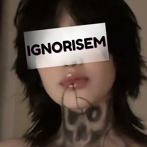 ignorisem