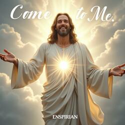 Come to Me, My Child