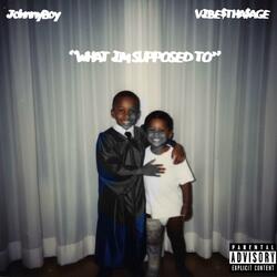 What I'm Supposed To (feat. Vibe$Tha$age)
