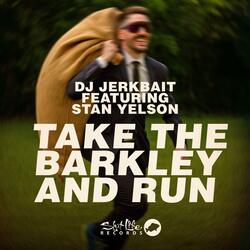 DJ Jerkbait "Take The Barkley and Run" (feat. Stan Yelson)