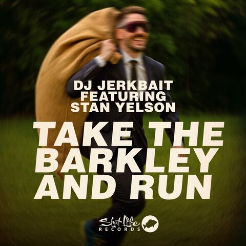 DJ Jerkbait "Take The Barkley and Run" (feat. Stan Yelson)
