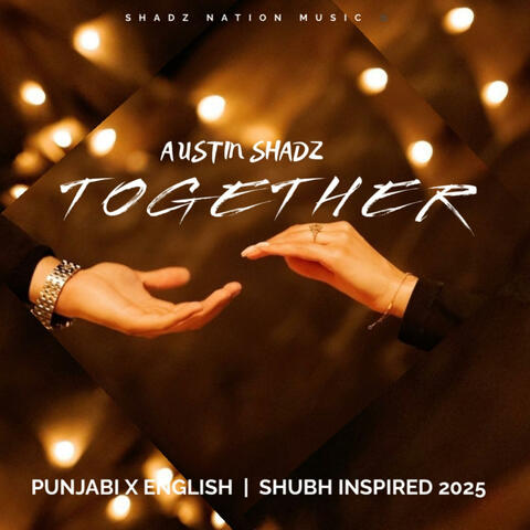 Together (Austin Shadz | Original Punjabi x English Song (Shubh Vibe 2025)