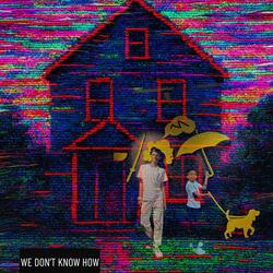 We Don’t Know How