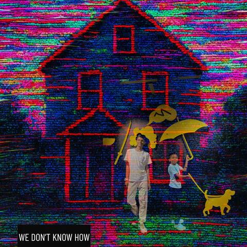 We Don’t Know How
