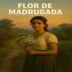 Flor De Madrugada
