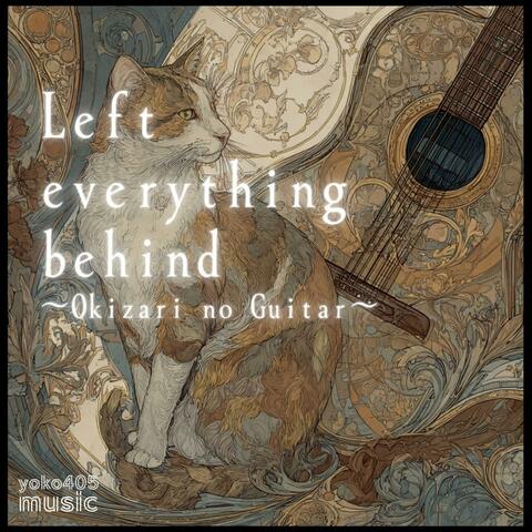 Left everything behind ～Okizari no Guitar～