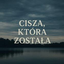 „Cisza, która została”
